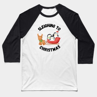 Sleighing to Christmas, Christmas humor Baseball T-Shirt